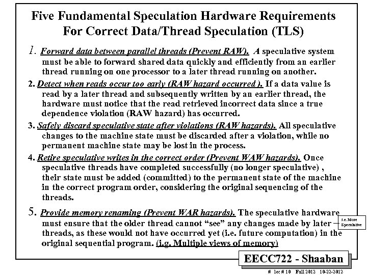 Five Fundamental Speculation Hardware Requirements For Correct Data/Thread Speculation (TLS) 1. Forward data between