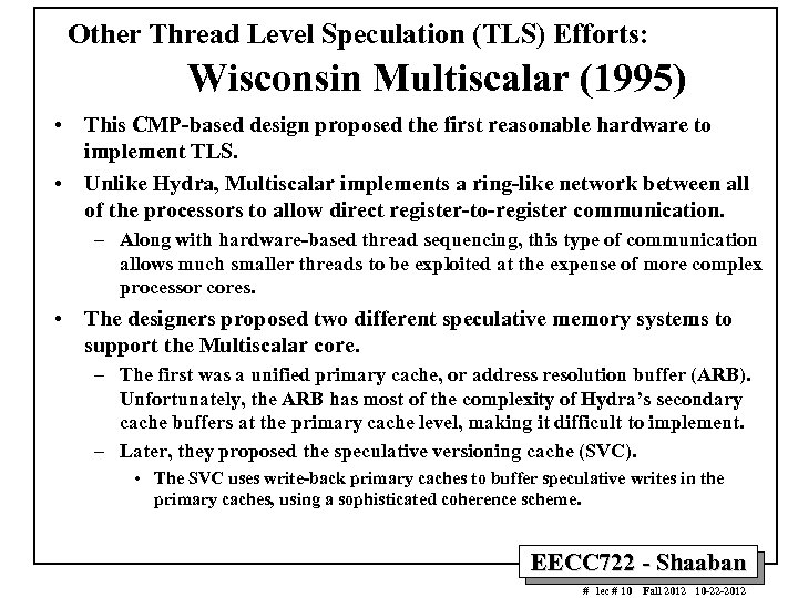 Other Thread Level Speculation (TLS) Efforts: Wisconsin Multiscalar (1995) • This CMP-based design proposed