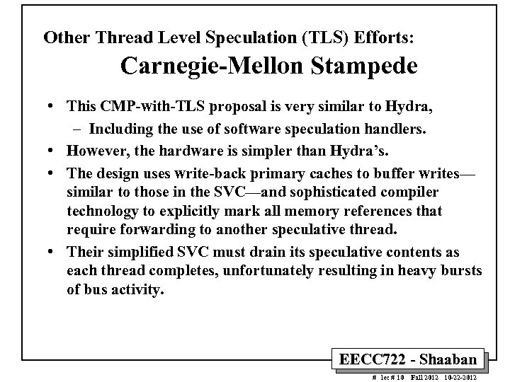 Other Thread Level Speculation (TLS) Efforts: Carnegie-Mellon Stampede • This CMP-with-TLS proposal is very