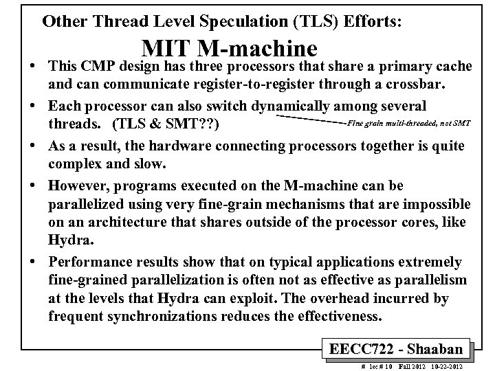 Other Thread Level Speculation (TLS) Efforts: MIT M-machine • This CMP design has three