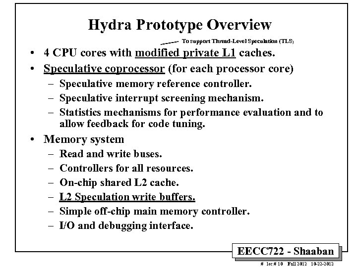 Hydra Prototype Overview To support Thread-Level Speculation (TLS) • 4 CPU cores with modified