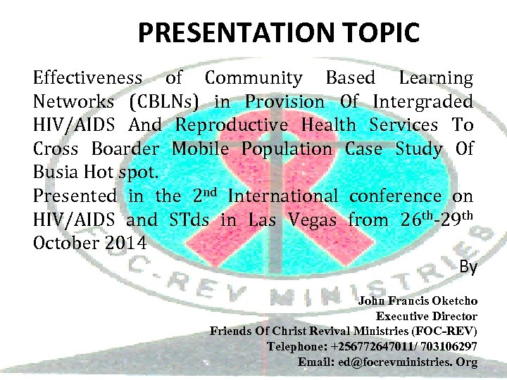 PRESENTATION TOPIC Effectiveness of Community Based Learning Networks (CBLNs) in Provision Of Intergraded HIV/AIDS