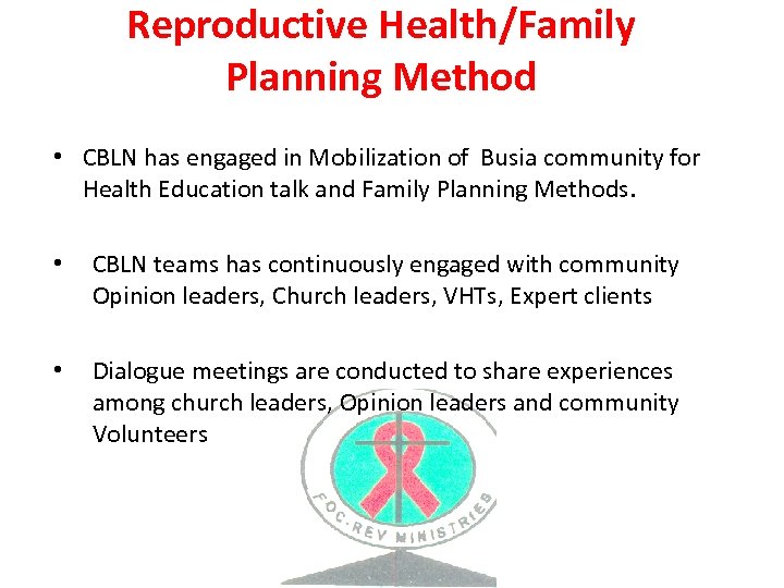 Reproductive Health/Family Planning Method • CBLN has engaged in Mobilization of Busia community for