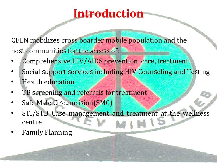 Introduction CBLN mobilizes cross boarder mobile population and the host communities for the access
