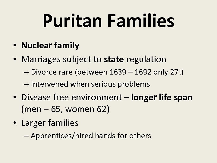 Puritan Families • Nuclear family • Marriages subject to state regulation – Divorce rare