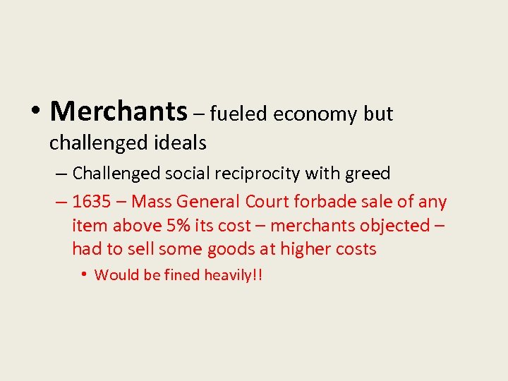  • Merchants – fueled economy but challenged ideals – Challenged social reciprocity with