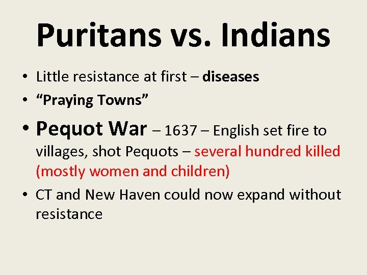 Puritans vs. Indians • Little resistance at first – diseases • “Praying Towns” •