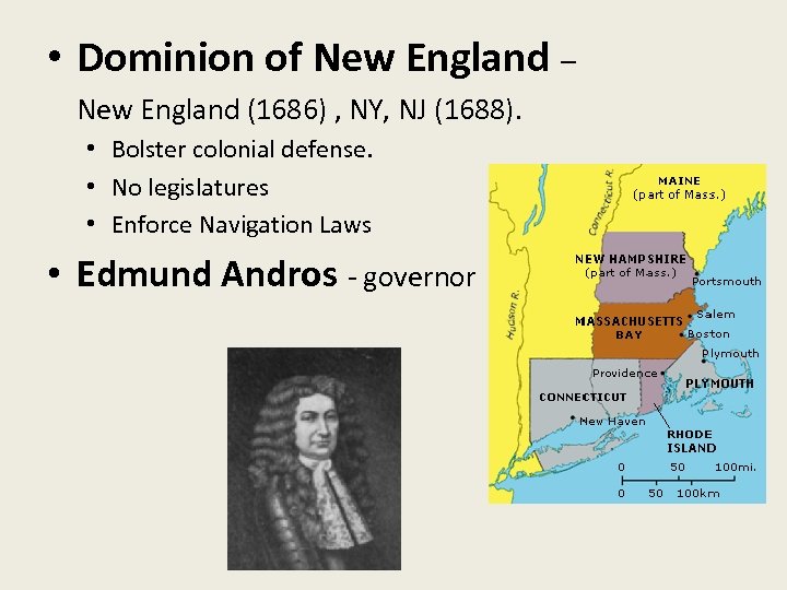  • Dominion of New England – New England (1686) , NY, NJ (1688).
