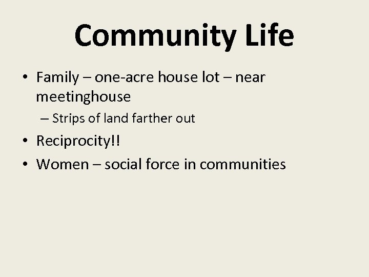 Community Life • Family – one-acre house lot – near meetinghouse – Strips of