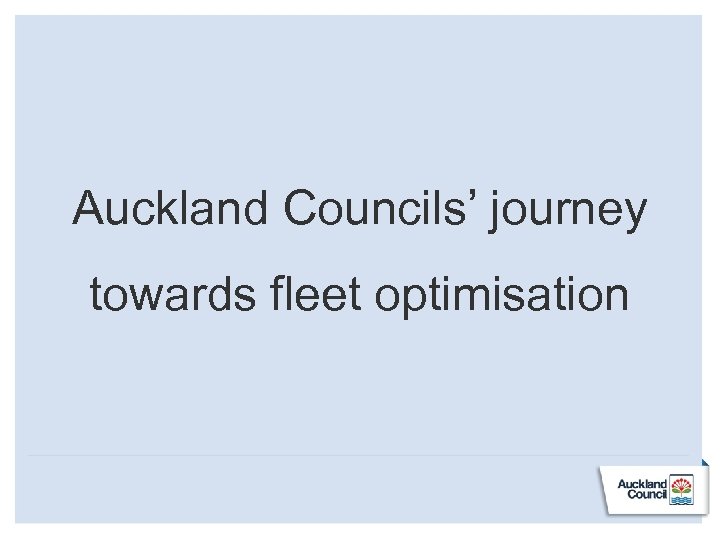 Auckland Councils’ journey towards fleet optimisation 