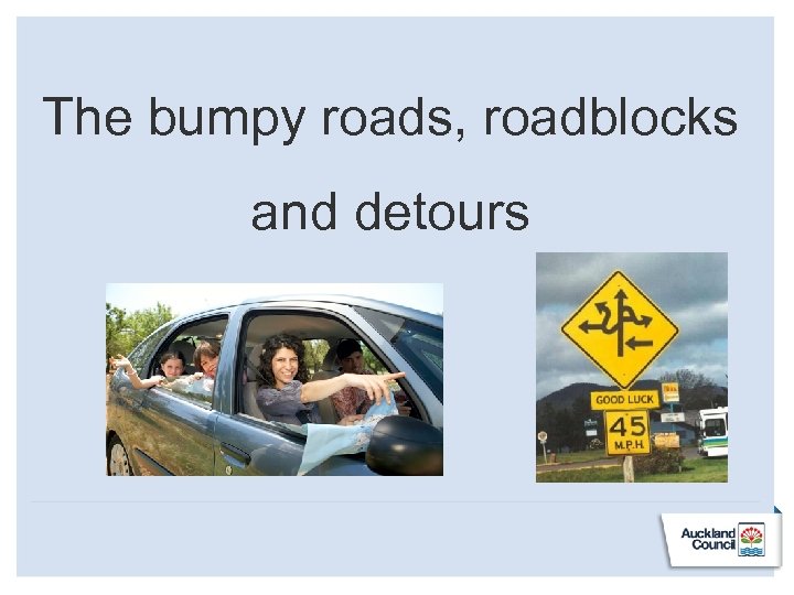 The bumpy roads, roadblocks and detours 