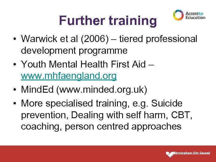 Further training • Warwick et al (2006) – tiered professional development programme • Youth