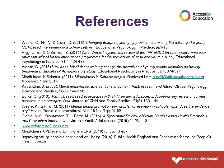 References • • • Weeks, C. , Hill, V. & Owen, C. (2016): Changing