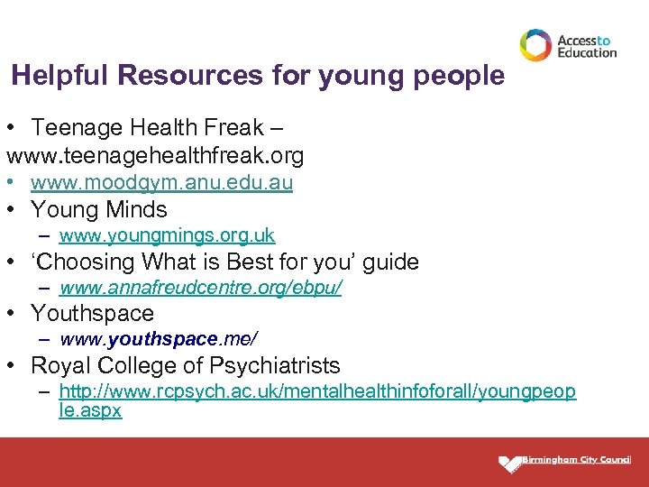 Helpful Resources for young people • Teenage Health Freak – www. teenagehealthfreak. org •