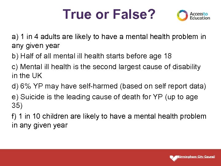 True or False? a) 1 in 4 adults are likely to have a mental