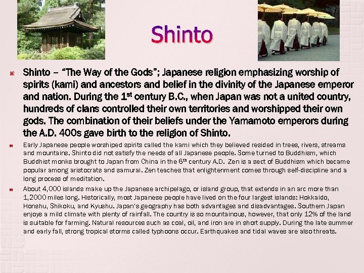 Shinto Shinto – “The Way of the Gods”; Japanese religion emphasizing worship of spirits