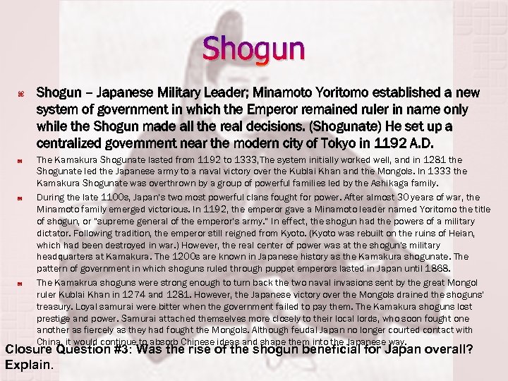 Shogun Shogun – Japanese Military Leader; Minamoto Yoritomo established a new system of government