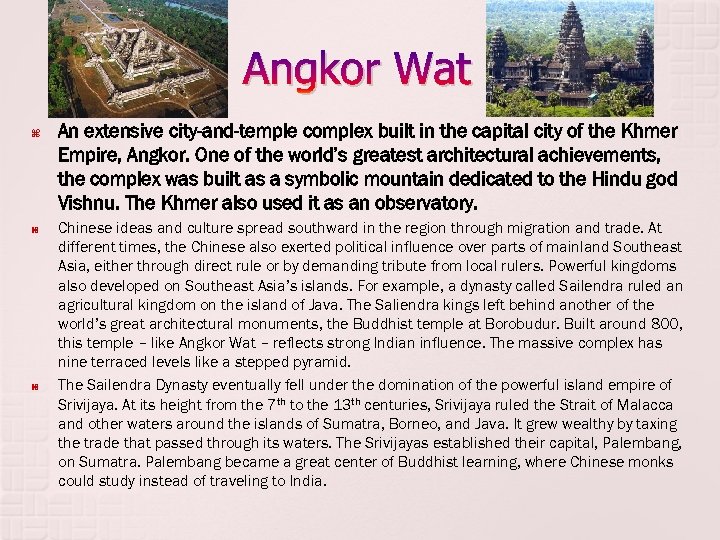 Angkor Wat An extensive city-and-temple complex built in the capital city of the Khmer