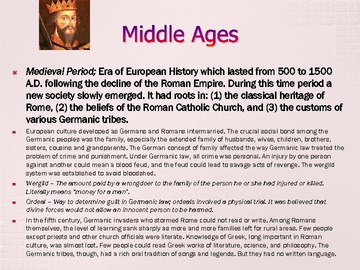 Middle Ages Medieval Period; Era of European History which lasted from 500 to 1500