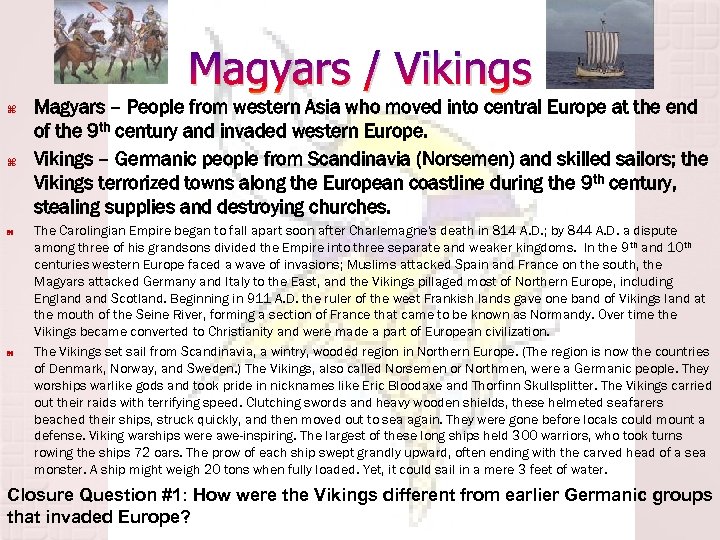 Magyars / Vikings Magyars – People from western Asia who moved into central Europe