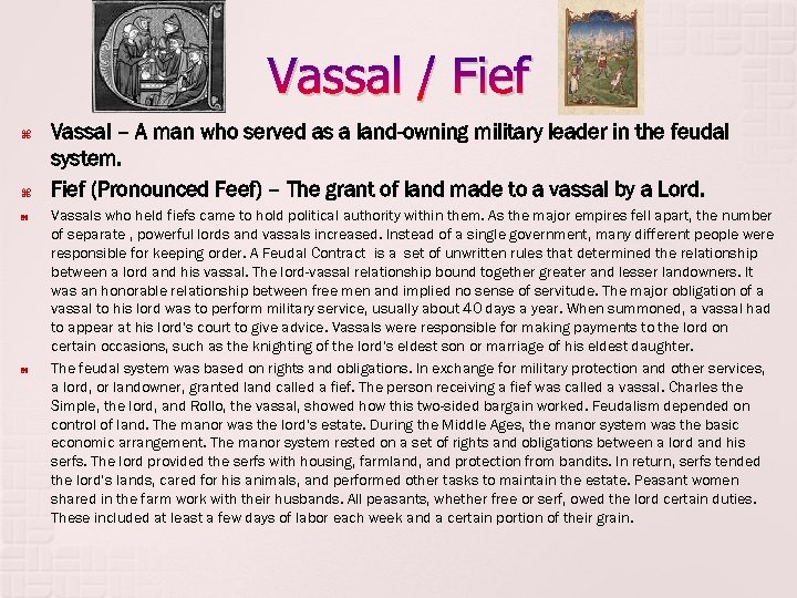 Vassal / Fief Vassal – A man who served as a land-owning military leader