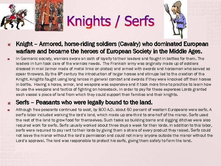 Knights / Serfs Knight – Armored, horse-riding soldiers (Cavalry) who dominated European warfare and