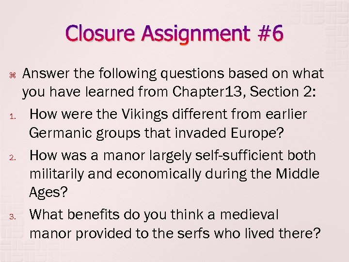 Closure Assignment #6 1. 2. 3. Answer the following questions based on what you