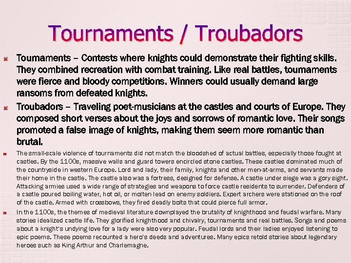 Tournaments / Troubadors Tournaments – Contests where knights could demonstrate their fighting skills. They