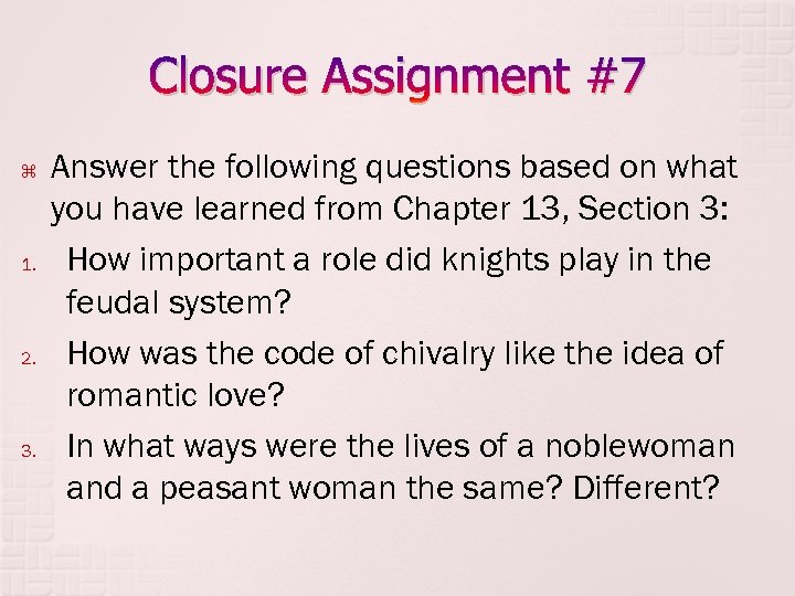 Closure Assignment #7 1. 2. 3. Answer the following questions based on what you