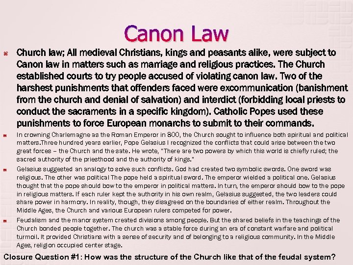 Canon Law Church law; All medieval Christians, kings and peasants alike, were subject to