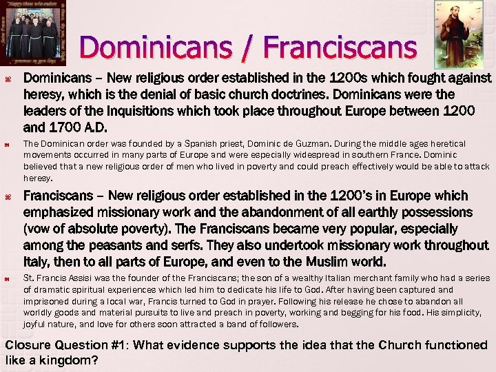 Dominicans / Franciscans Dominicans – New religious order established in the 1200 s which