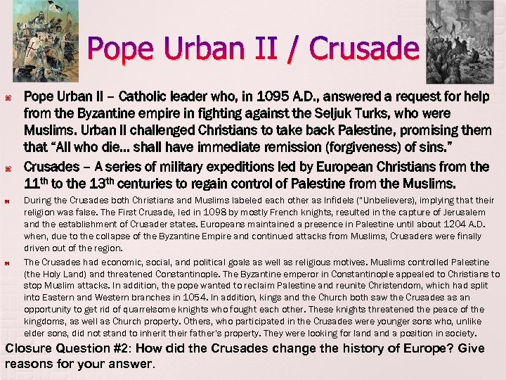 Pope Urban II / Crusade Pope Urban II – Catholic leader who, in 1095