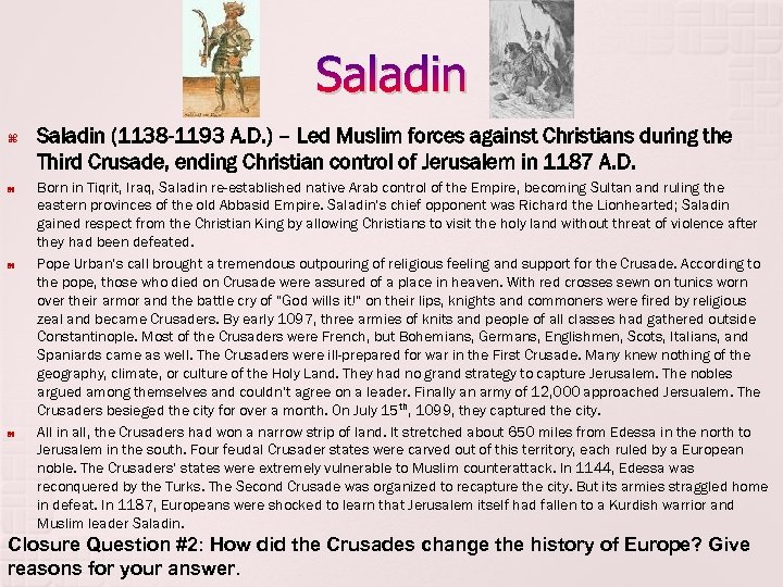 Saladin Saladin (1138 -1193 A. D. ) – Led Muslim forces against Christians during