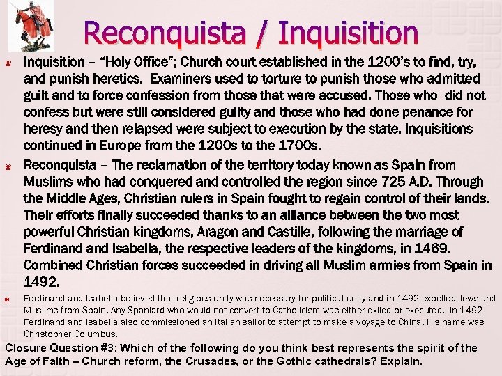 Reconquista / Inquisition – “Holy Office”; Church court established in the 1200’s to find,