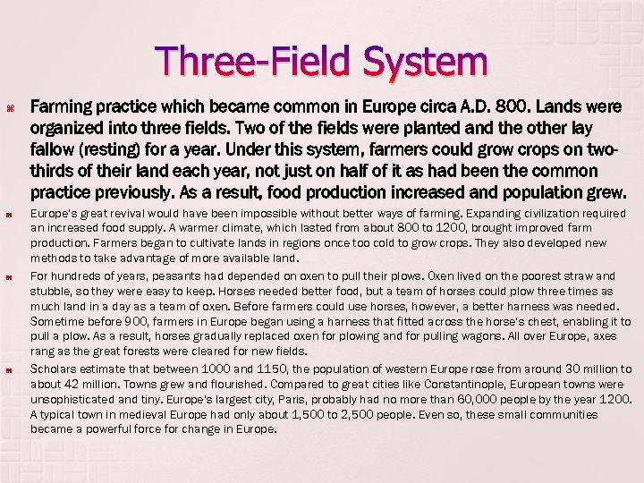 Three-Field System Farming practice which became common in Europe circa A. D. 800. Lands