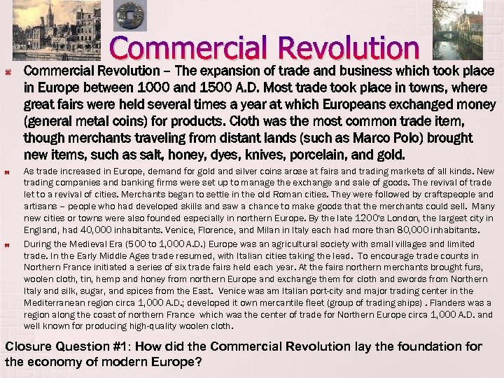  Commercialof Revolution took place Commercial Revolution – The expansion trade and business which