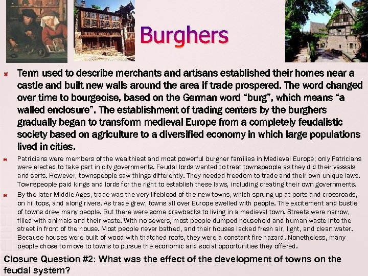 Burghers Term used to describe merchants and artisans established their homes near a castle