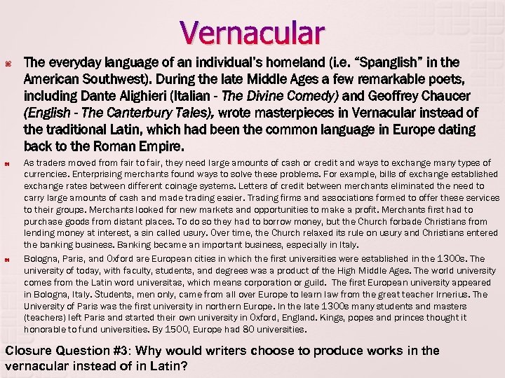 Vernacular The everyday language of an individual’s homeland (i. e. “Spanglish” in the American