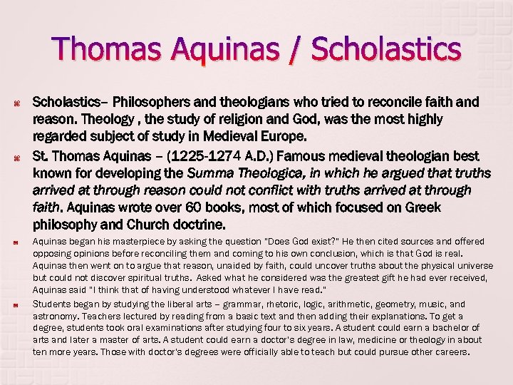 Thomas Aquinas / Scholastics Scholastics– Philosophers and theologians who tried to reconcile faith and