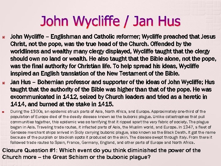 John Wycliffe / Jan Hus John Wycliffe – Englishman and Catholic reformer; Wycliffe preached