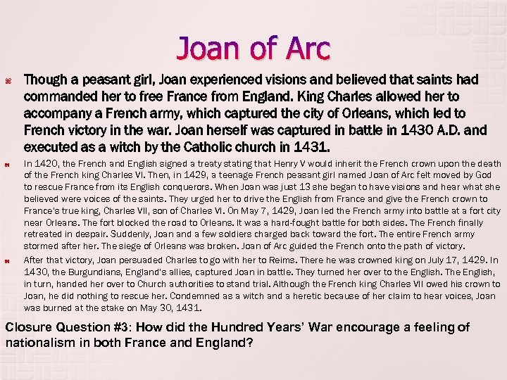 Joan of Arc Though a peasant girl, Joan experienced visions and believed that saints