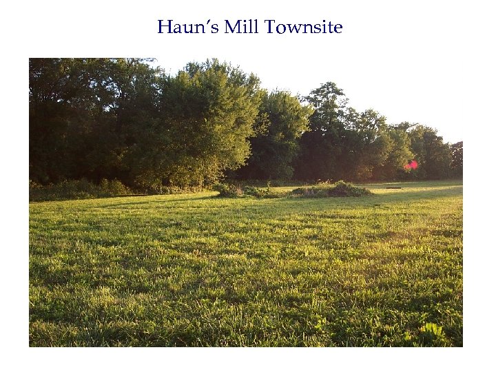 Haun’s Mill Townsite 