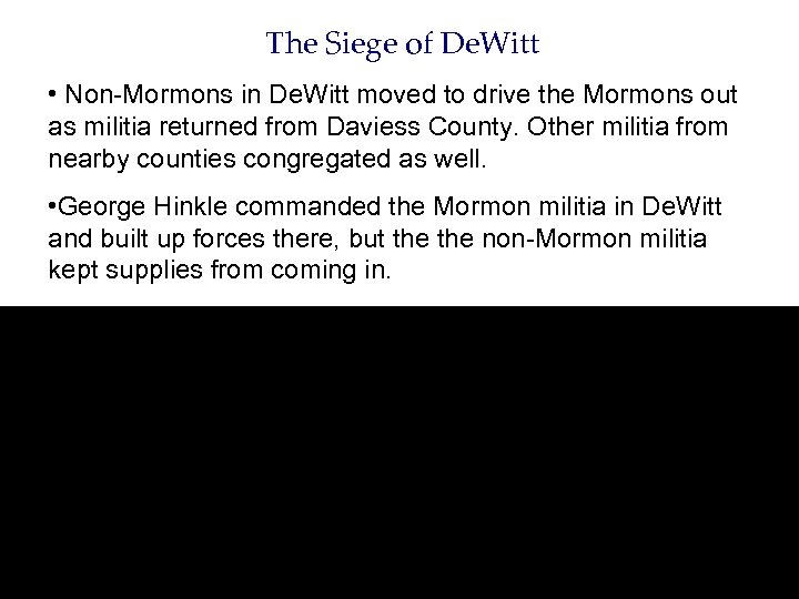 The Siege of De. Witt • Non-Mormons in De. Witt moved to drive the
