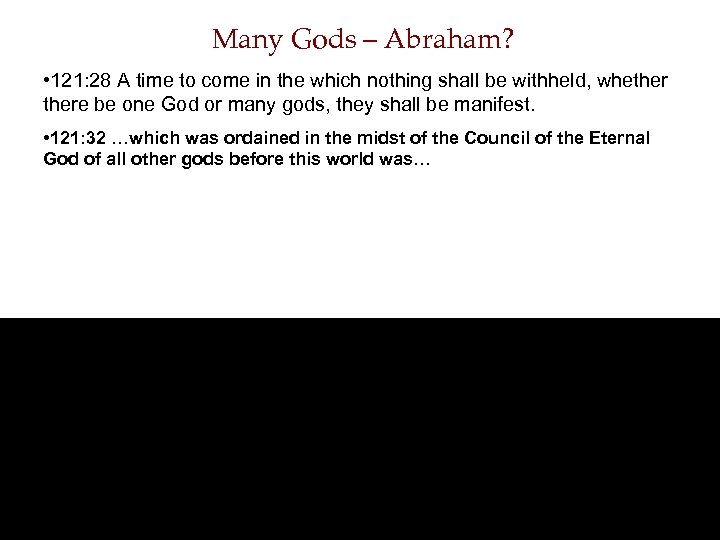 Many Gods – Abraham? • 121: 28 A time to come in the which