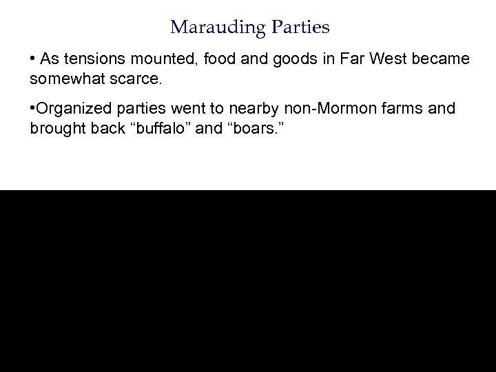 Marauding Parties • As tensions mounted, food and goods in Far West became somewhat