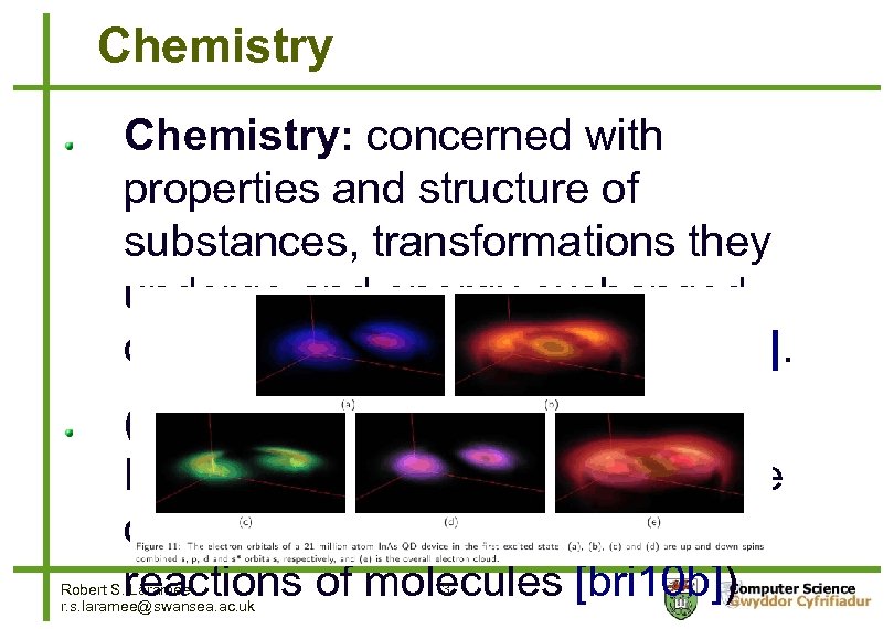 Chemistry: concerned with properties and structure of substances, transformations they undergo and energy exchanged
