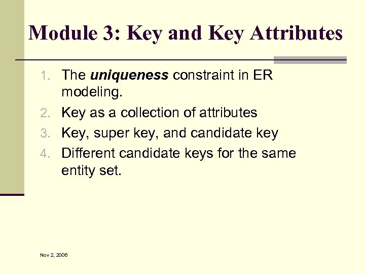 Module 3: Key and Key Attributes 1. The uniqueness constraint in ER modeling. 2.