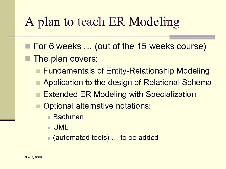 A plan to teach ER Modeling n For 6 weeks … (out of the