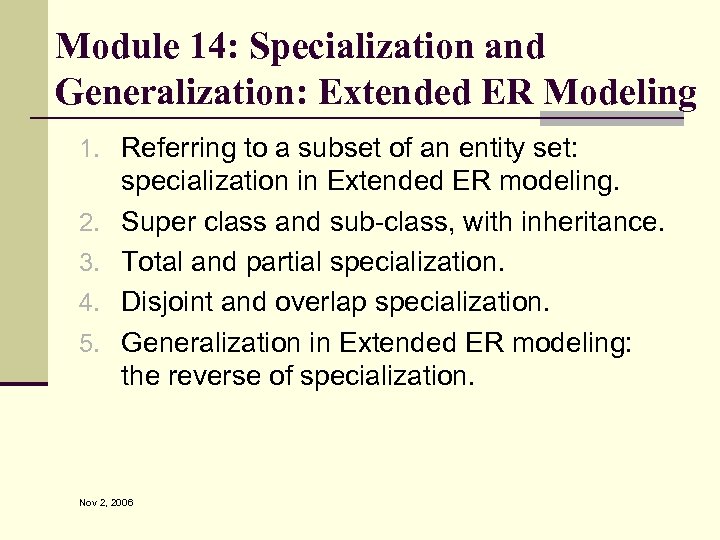 Module 14: Specialization and Generalization: Extended ER Modeling 1. Referring to a subset of