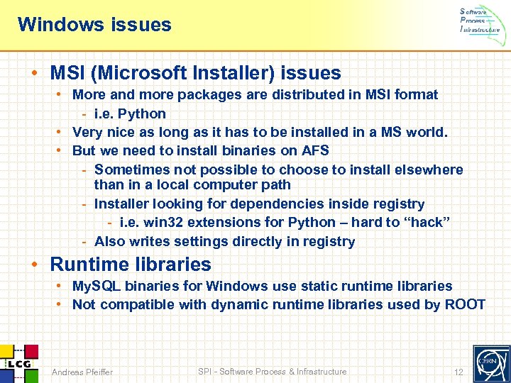 Windows issues • MSI (Microsoft Installer) issues • More and more packages are distributed